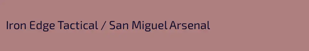 Iron Edge Tactical / San Miguel Arsenal
